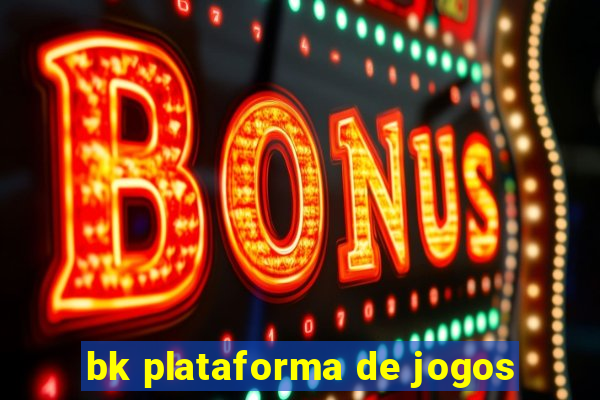 bk plataforma de jogos